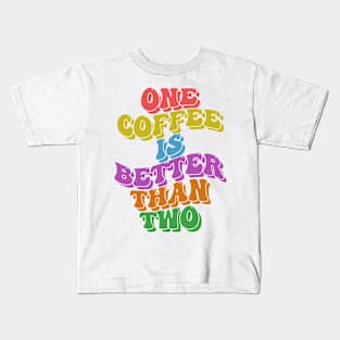 One coffee is better than two retrowave typography design Kids T-Shirt